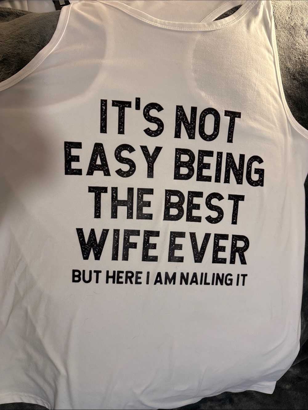 White Graphic Tank - "It's Not Easy Being The Best Wife Ever"